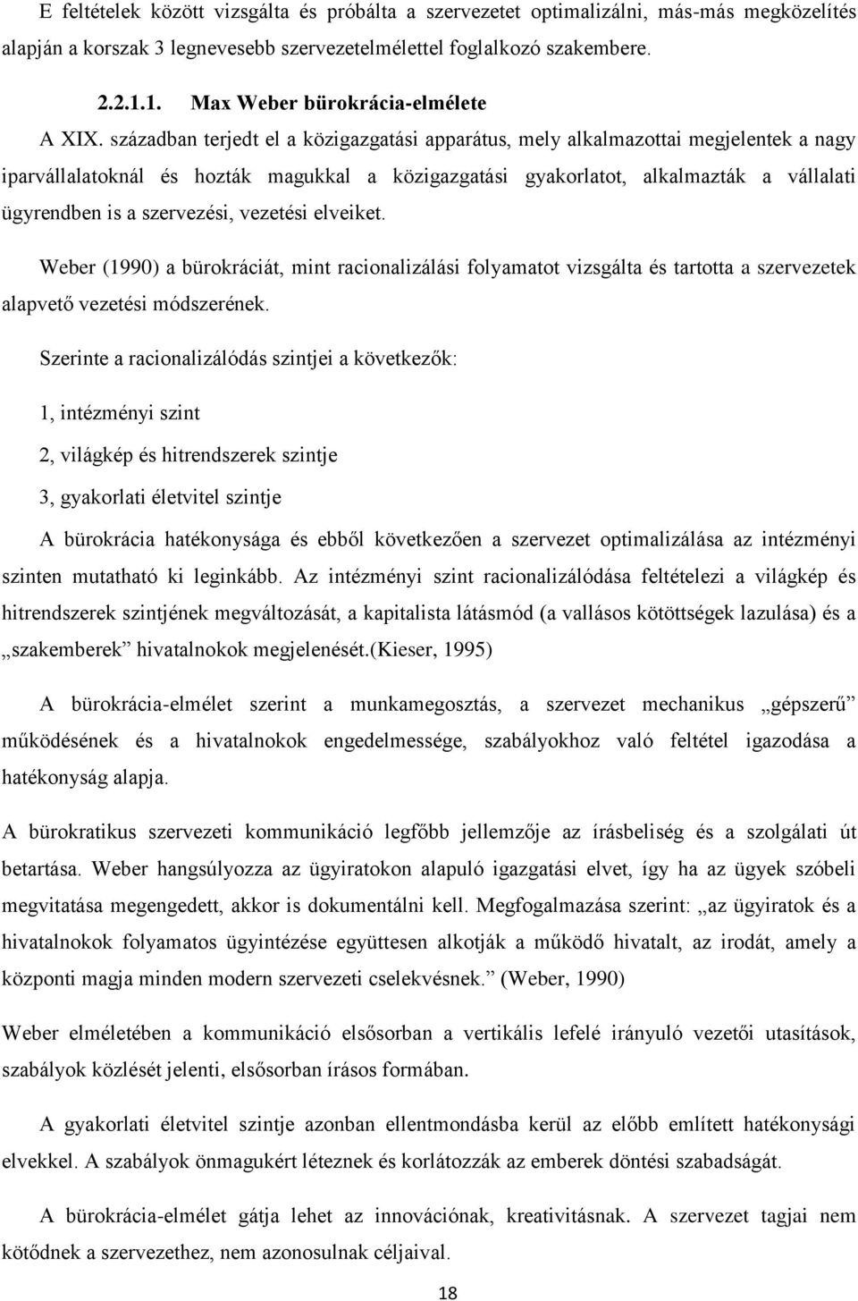 században terjedt el a közigazgatási apparátus, mely alkalmazottai megjelentek a nagy iparvállalatoknál és hozták magukkal a közigazgatási gyakorlatot, alkalmazták a vállalati ügyrendben is a