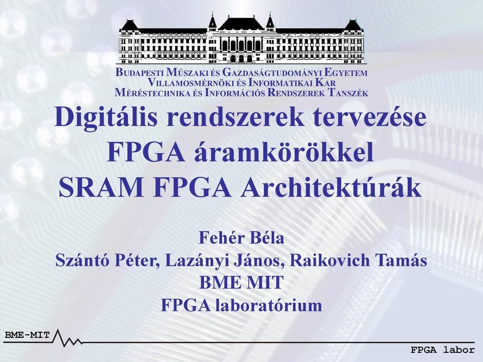Digitális rendszerek tervezése FPGA áramkörökkel SRAM FPGA