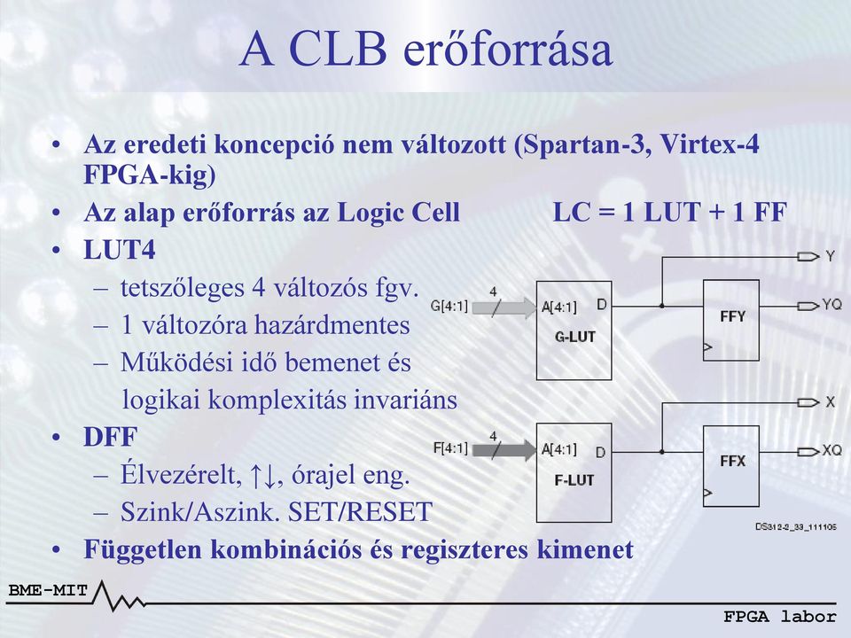 1 változóra hazárdmentes Működési idő bemenet és logikai komplexitás invariáns DFF