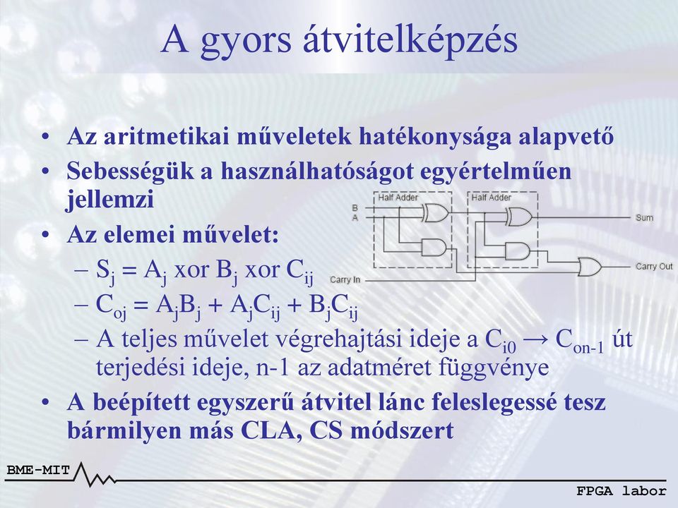 B j + A j C ij + B j C ij A teljes művelet végrehajtási ideje a C i0 C on-1 út terjedési ideje,