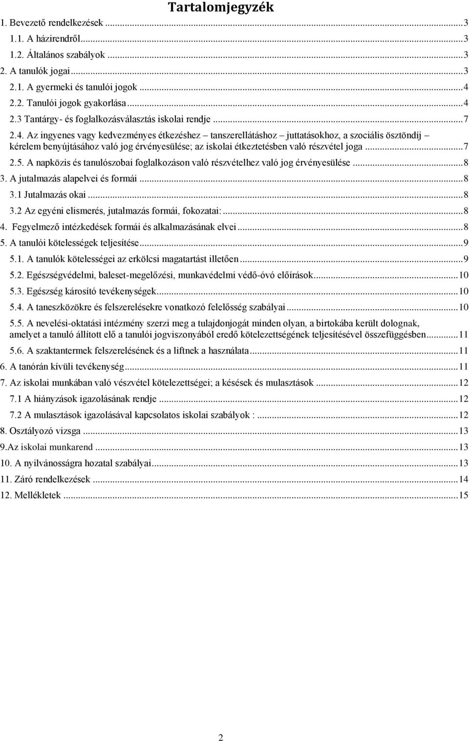 2.3 Tantárgy- és foglalkozásválasztás iskolai rendje... 7 2.4.