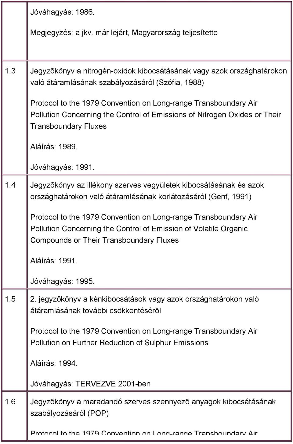 Concerning the Control of Emissions of Nitrogen Oxides or Their Transboundary Fluxes Aláírás: 19