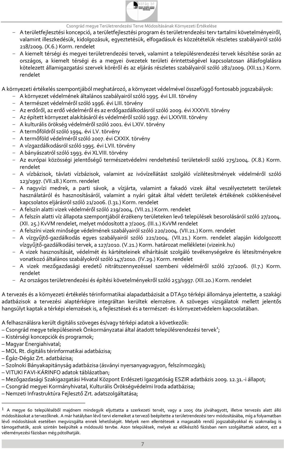 rendelet - A kiemelt térségi és megyei területrendezési tervek, valamint a településrendezési tervek készítése során az országos, a kiemelt térségi és a megyei övezetek területi érintettségével