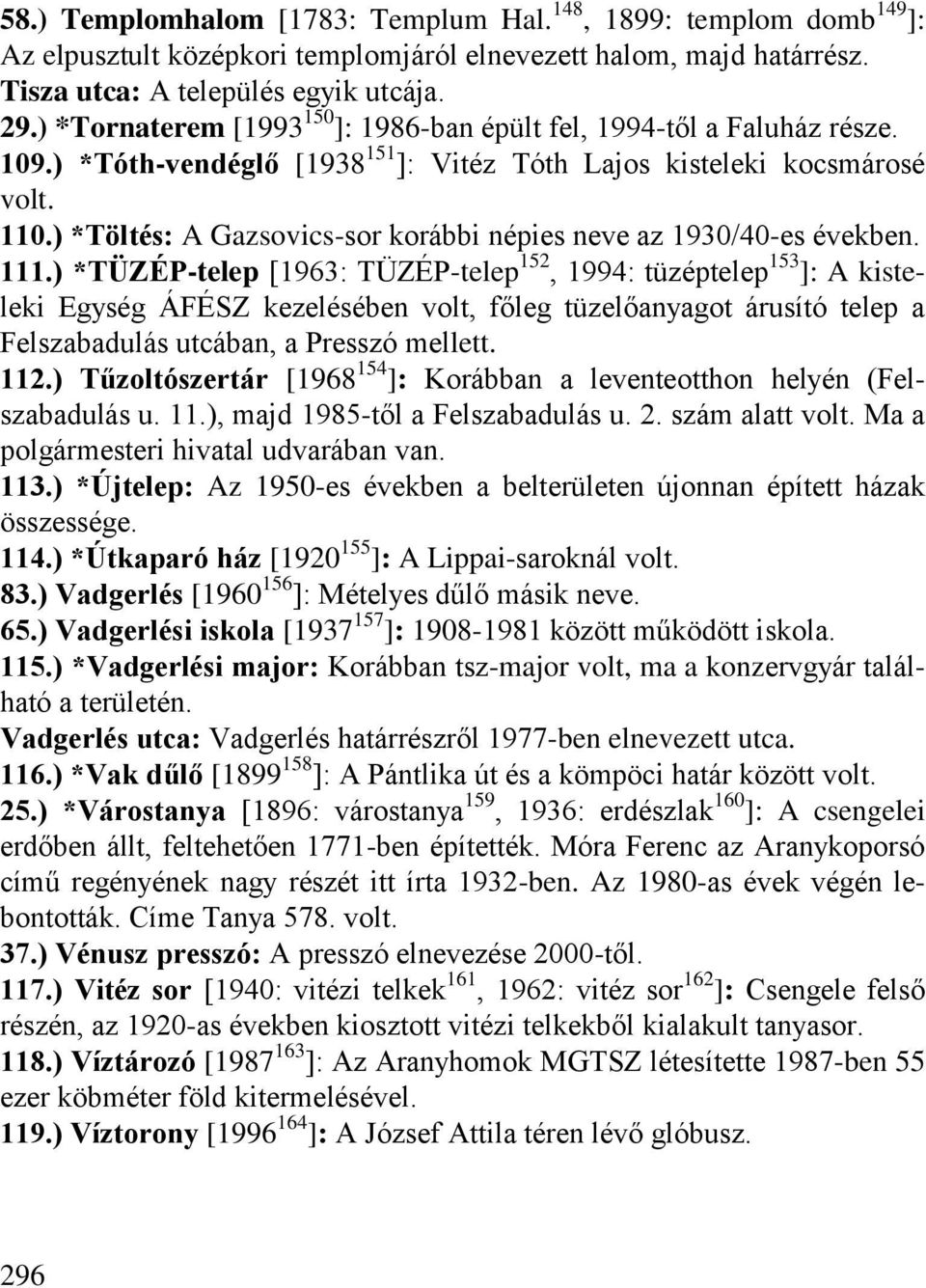 ) *Töltés: A Gazsovics-sor korábbi népies neve az 1930/40-es években. 111.