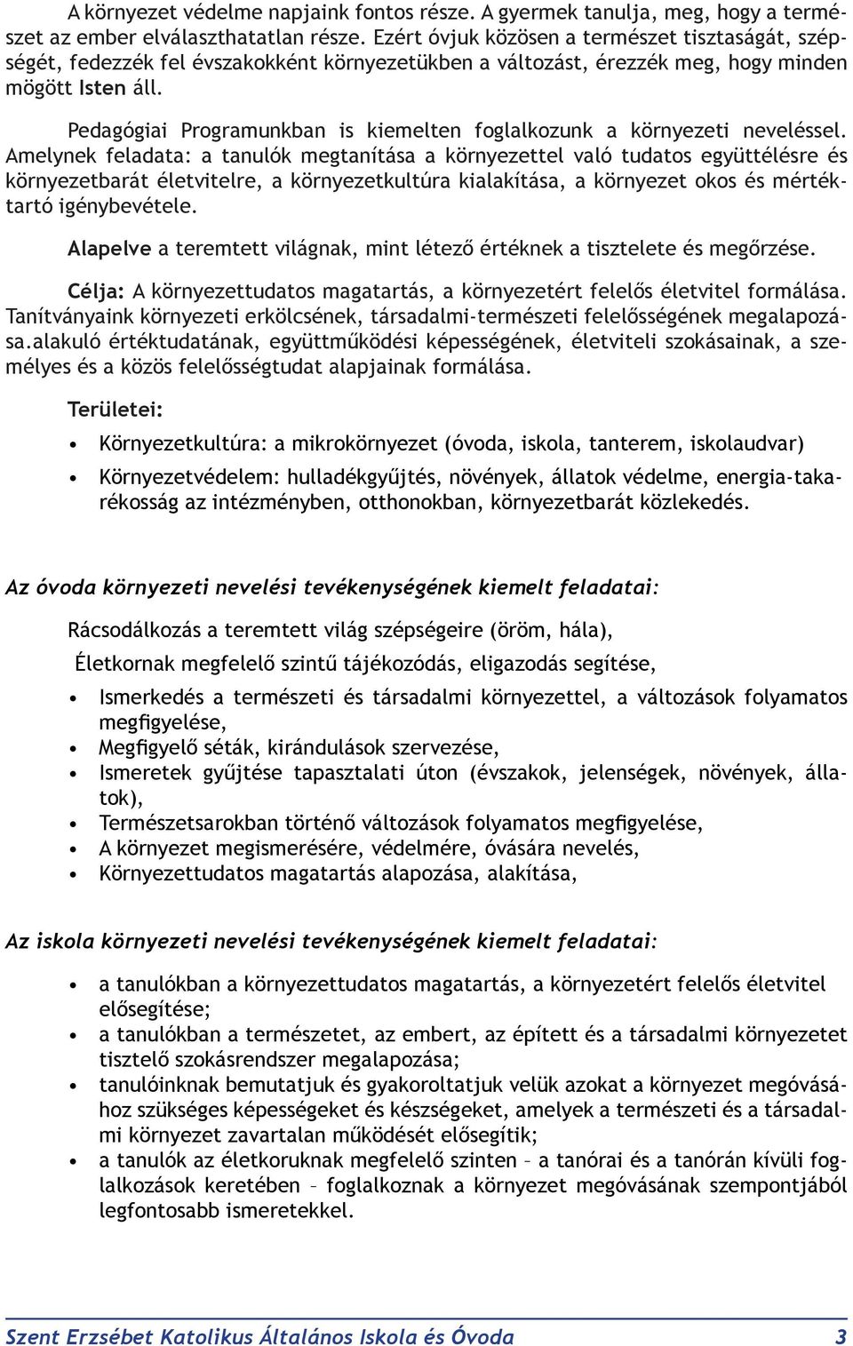 Pedagógiai Programunkban is kiemelten foglalkozunk a környezeti neveléssel.