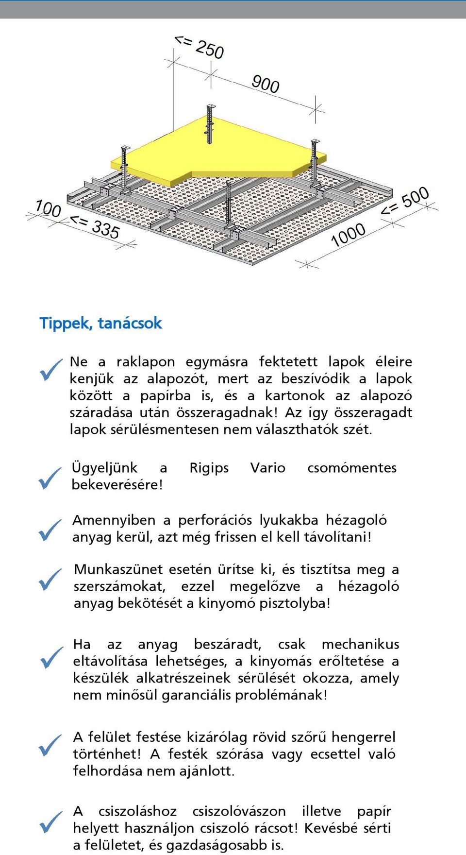 Amennyiben a perforációs lyukakba hézagoló anyag kerül, azt még frissen el kell távolítani!