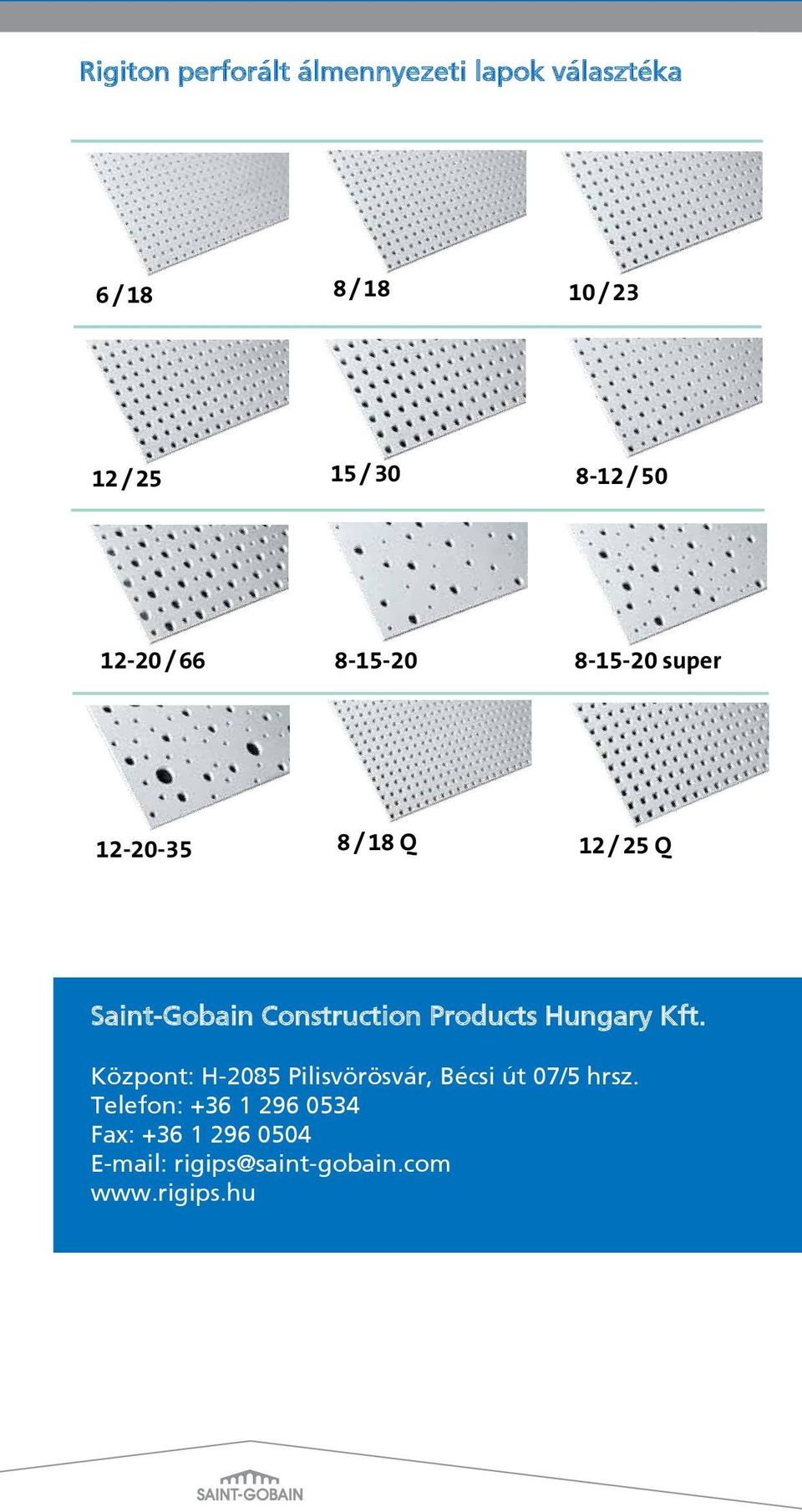 Construction Products Hungary Kft. Központ: H-2085 Pilisvörösvár, Bécsi út 07/5 hrsz.