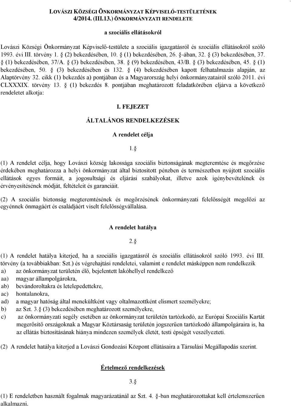 (2) bekezdésében, 10. (1) bekezdésében, 26. -ában, 32. (3) bekezdésében, 37. (1) bekezdésében, 37/A. (3) bekezdésében, 38. (9) bekezdésében, 43/B. (3) bekezdésében, 45. (1) bekezdésében, 50.