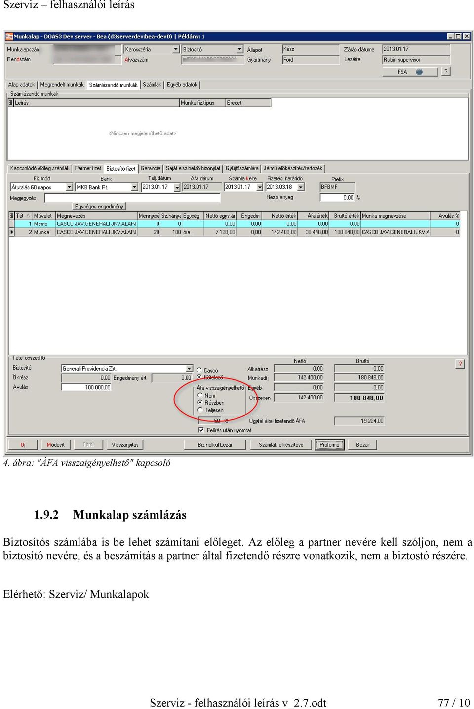 Az előleg a partner nevére kell szóljon, nem a biztosító nevére, és a