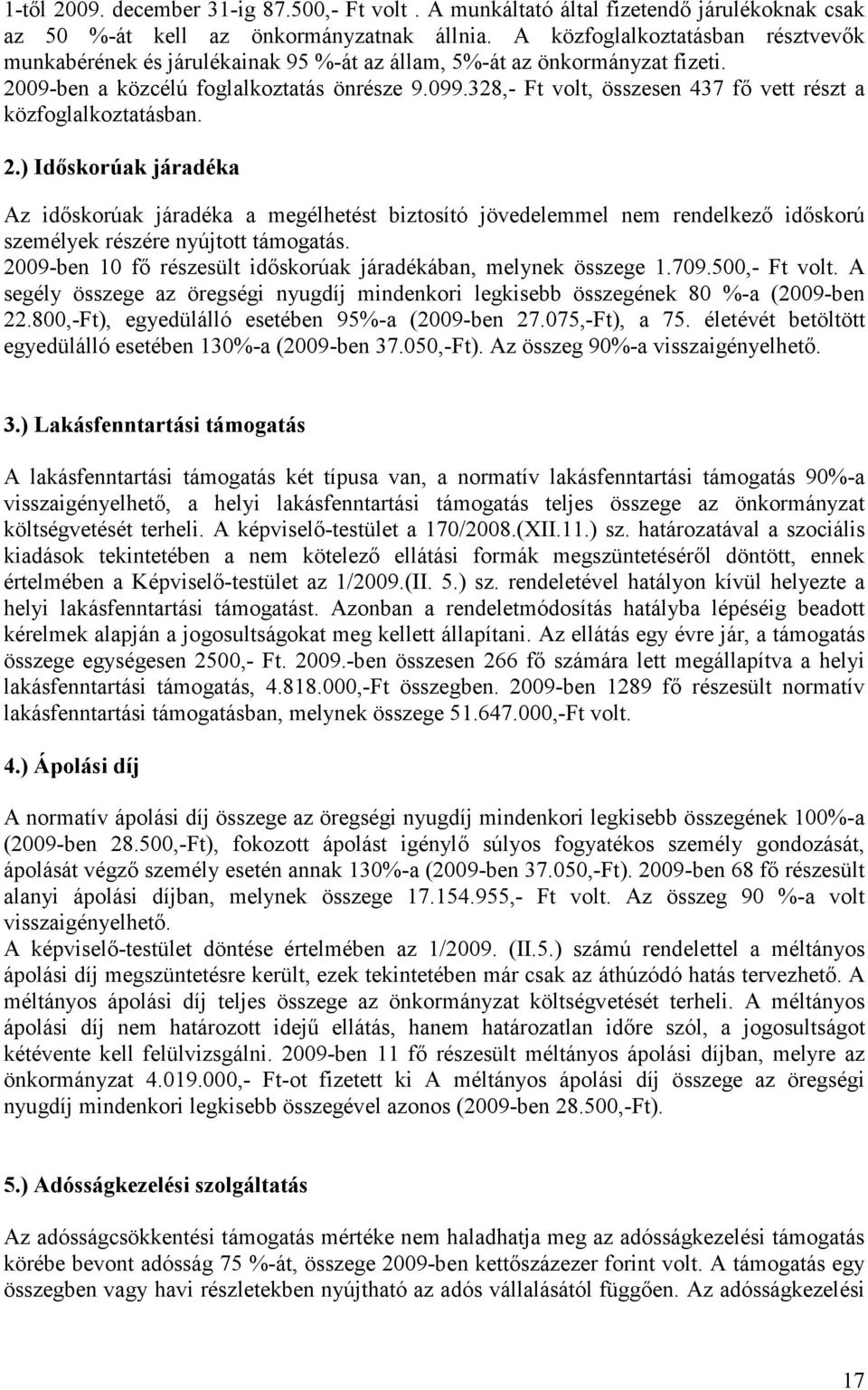 328,- Ft volt, összesen 437 fő vett részt a közfoglalkoztatásban. 2.