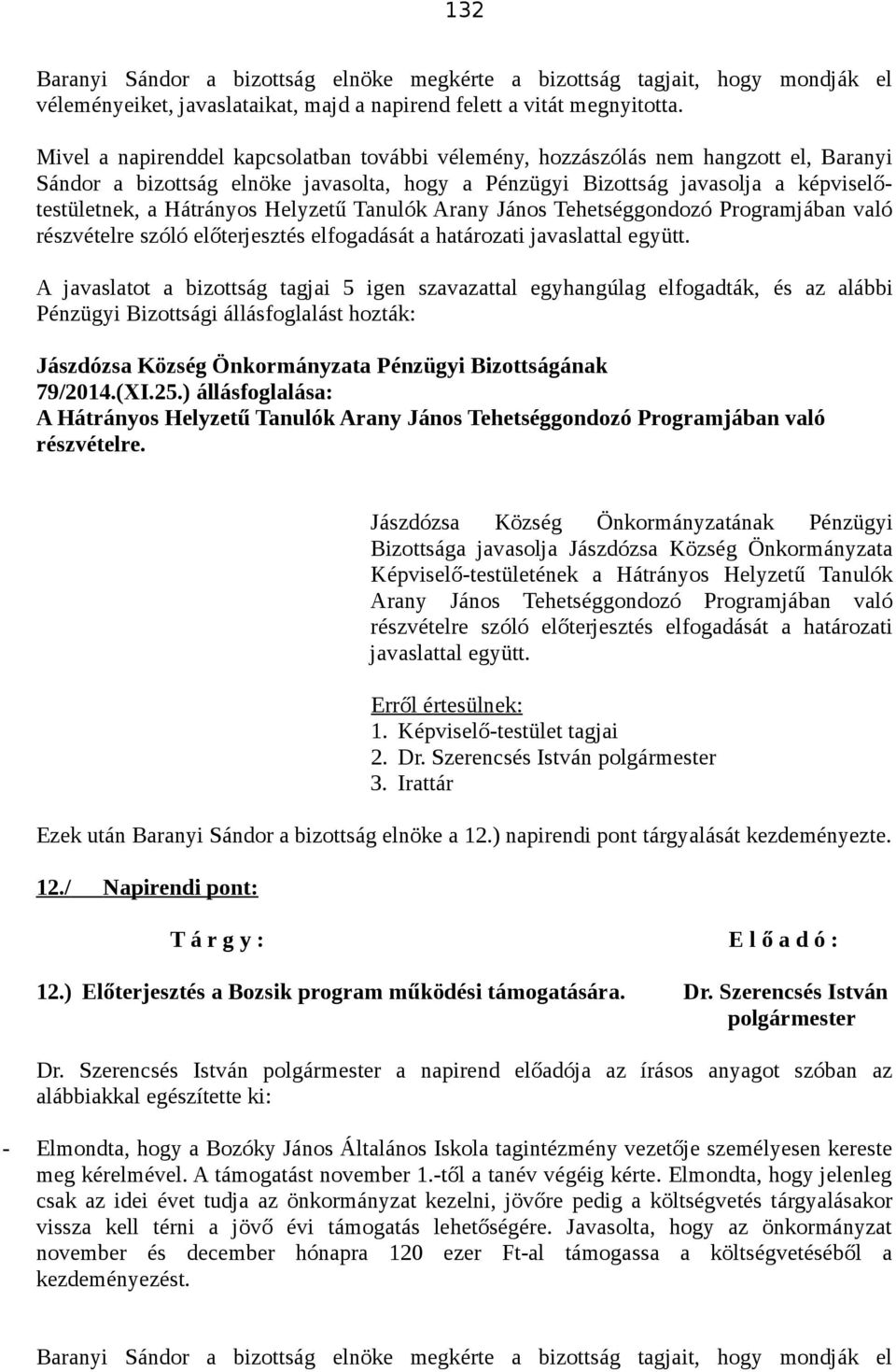 ) állásfoglalása: A Hátrányos Helyzetű Tanulók Arany János Tehetséggondozó Programjában való részvételre.