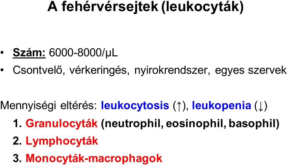 eltérés: leukocytosis ( ), leukopenia ( ) 1.