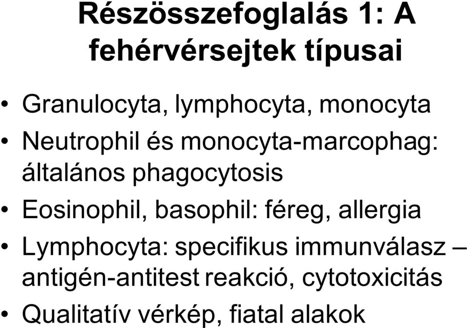 Eosinophil, basophil: féreg, allergia Lymphocyta: specifikus