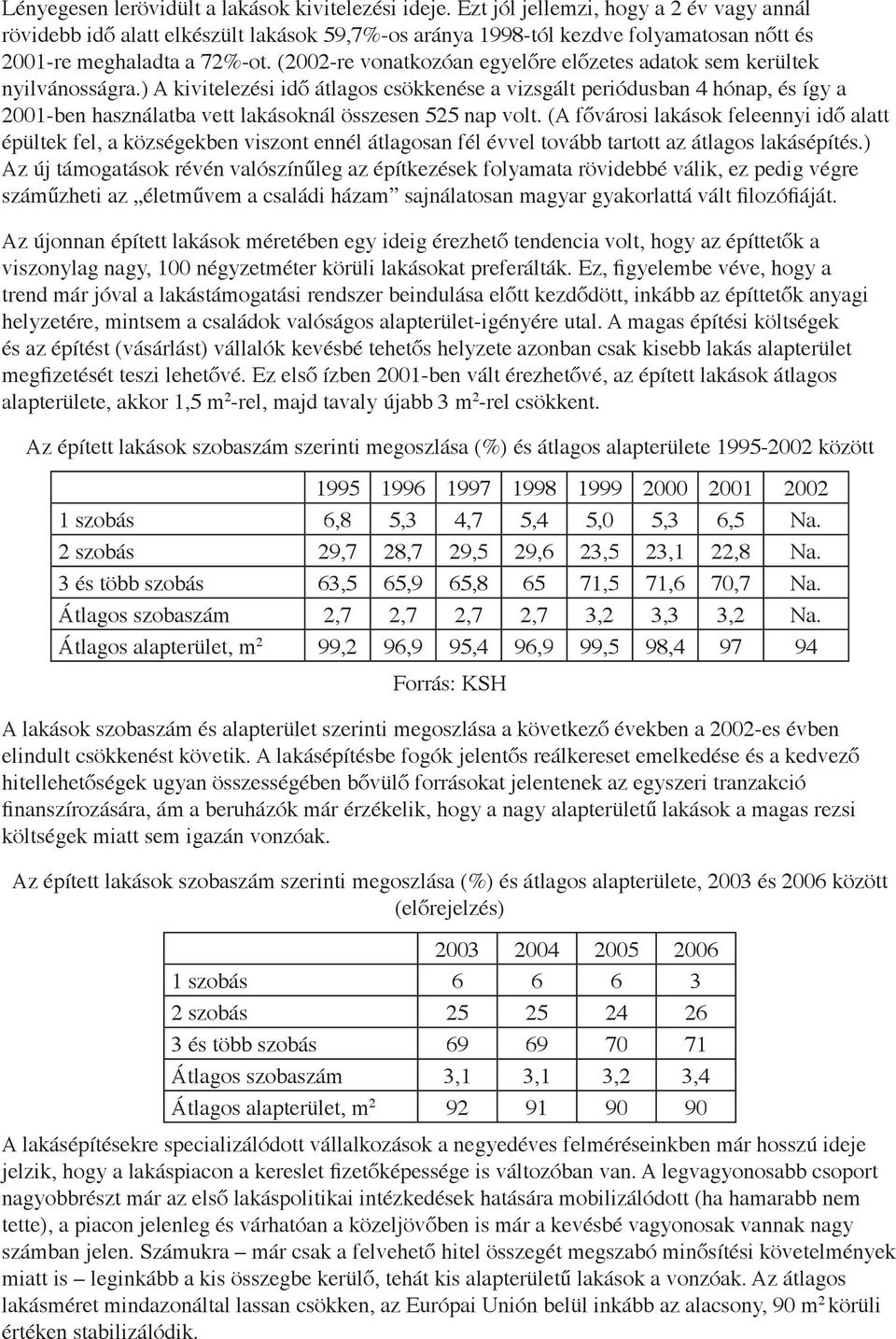 (2002-re vonatkozóan egyelőre előzetes adatok sem kerültek nyilvánosságra.