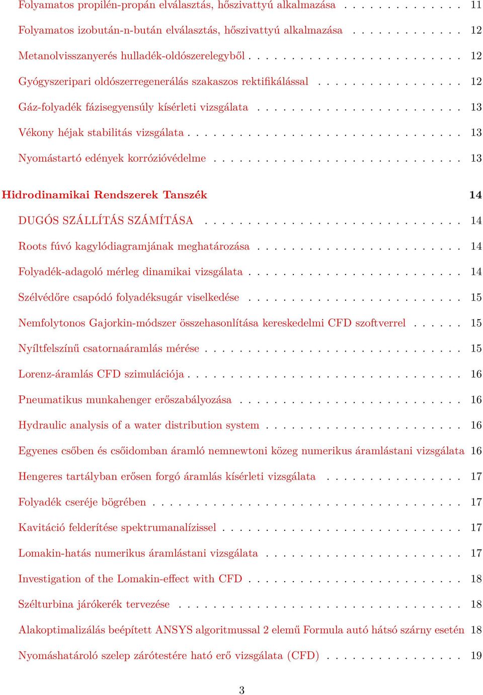 ............................... 13 Nyomástartó edények korrózióvédelme............................. 13 Hidrodinamikai Rendszerek Tanszék 14 DUGÓS SZÁLLÍTÁS SZÁMÍTÁSA.