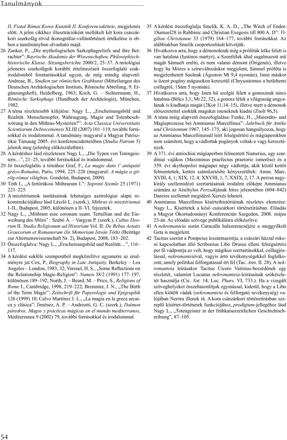 , Die mythologischen Sarkophagreliefs und ihre Betrachter : Bayrische Akademie der Wissenschaften, Philosophischhistorische Klasse. Sitzungsberichte 2000/2, 25 37.