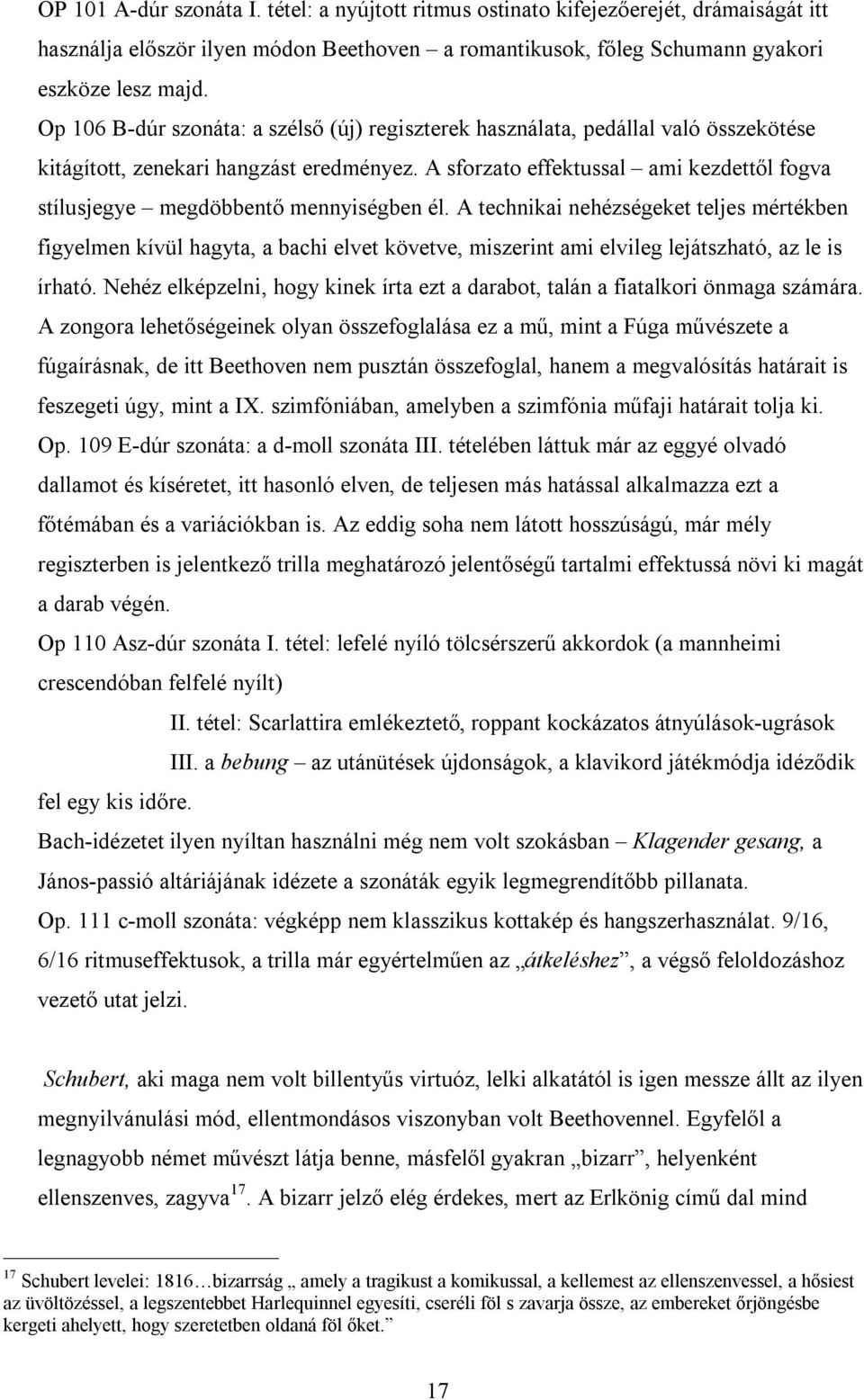 A sforzato effektussal ami kezdettől fogva stílusjegye megdöbbentő mennyiségben él.