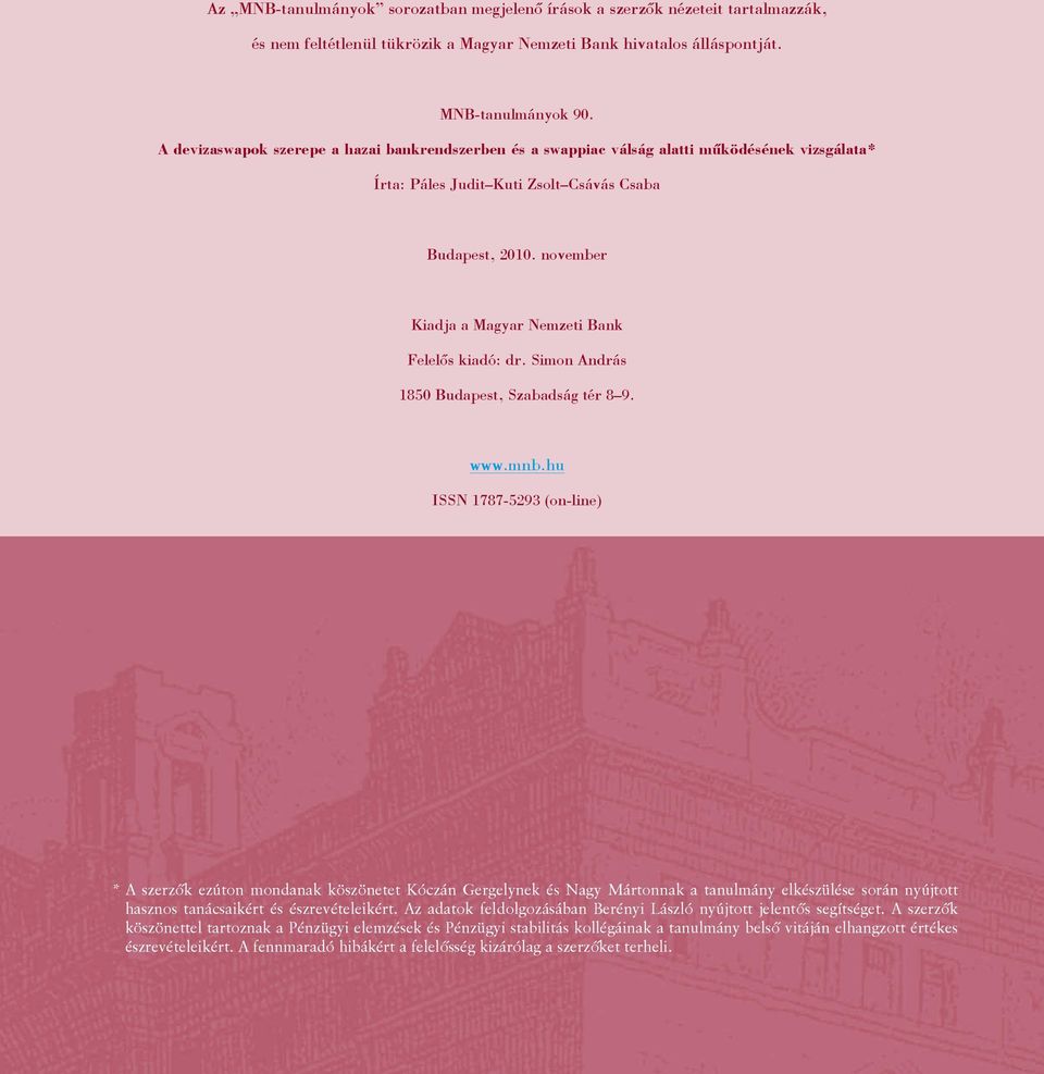 november Kiadja a Magyar Nemzeti Bank Fe le lõs ki adó: dr. Simon András 185 Budapest, Szabadság tér 8 9. www.mnb.