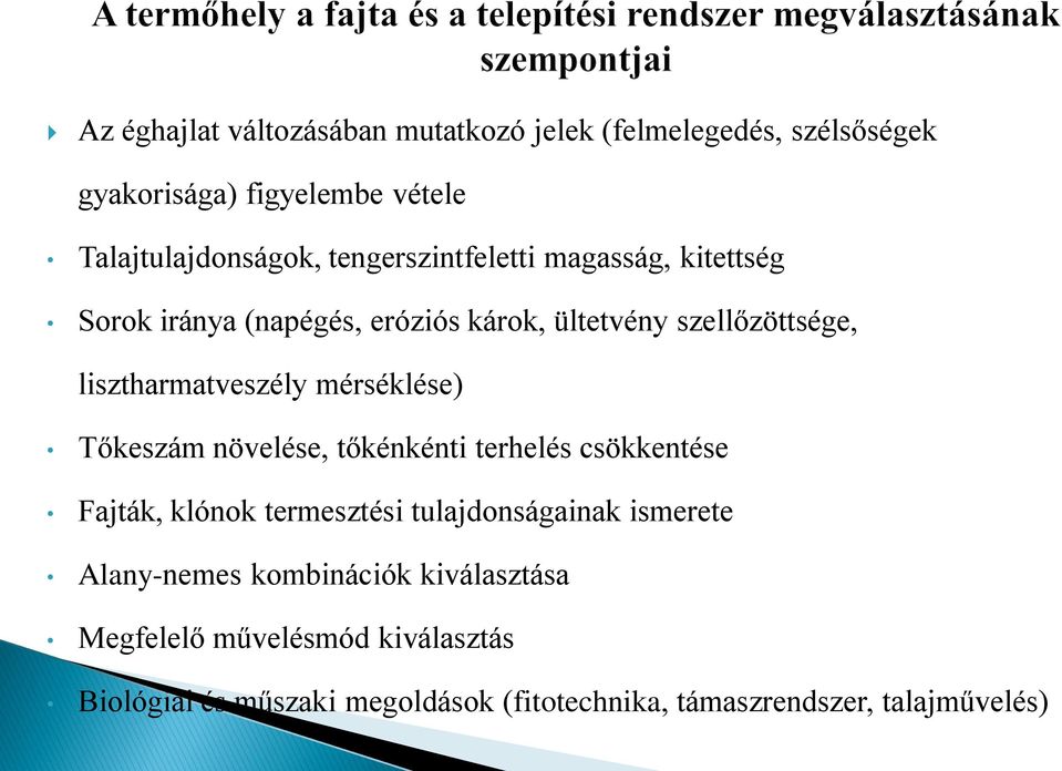 mérséklése) Tőkeszám növelése, tőkénkénti terhelés csökkentése Fajták, klónok termesztési tulajdonságainak ismerete