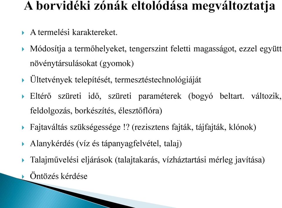 telepítését, termesztéstechnológiáját Eltérő szüreti idő, szüreti paraméterek (bogyó beltart.