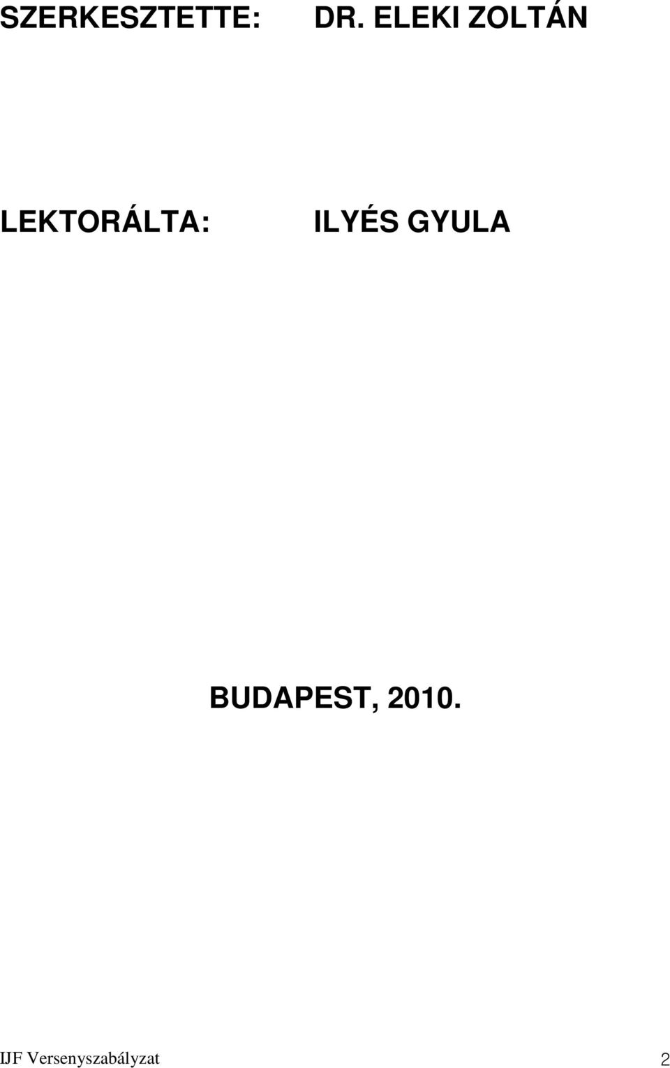 LEKTORÁLTA: ILYÉS GYULA