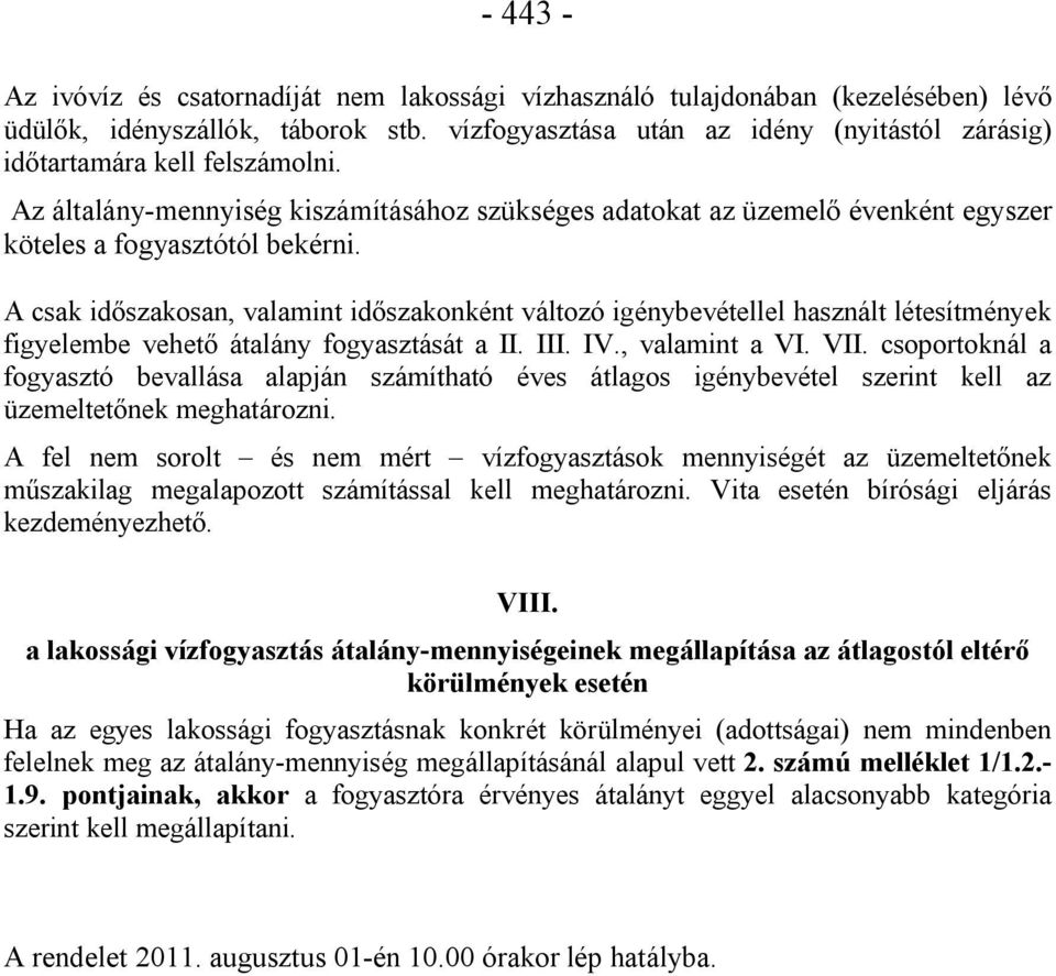 A csak időszakosan, valamint időszakonként változó igénybevétellel használt létesítmények figyelembe vehető átalány fogyasztását a II. III. IV., valamint a VI. VII.