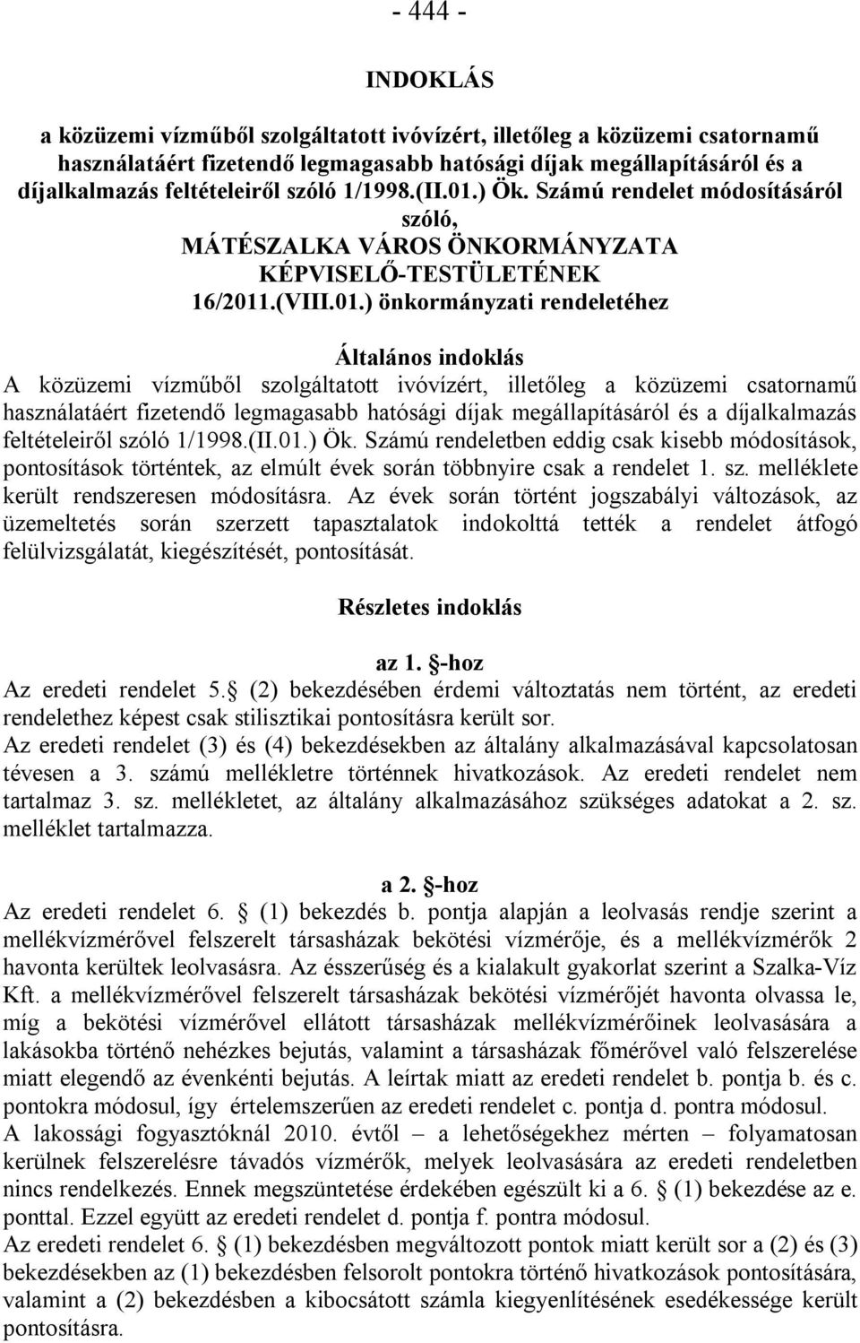 ) Ök. Számú rendelet módosításáról szóló, MÁTÉSZALKA VÁROS ÖNKORMÁNYZATA KÉPVISELŐ-TESTÜLETÉNEK 16/2011