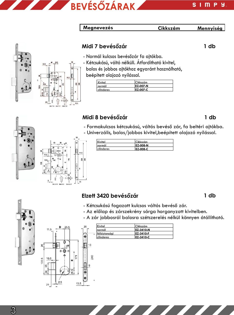 Kivitel normál cilinderes EZ-007-N EZ-007-C Midi 8 bevésőzár - Formakulcsos kétcsukású, váltós bevéső zár, fa beltéri ajtókba.