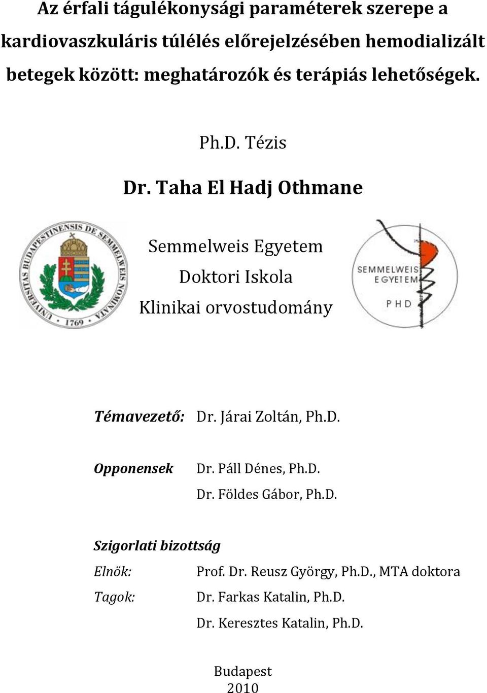 Taha El Hadj Othmane Semmelweis Egyetem Doktori Iskola Klinikai orvostudomány Témavezető: Dr. Járai Zoltán, Ph.D. Opponensek Dr.