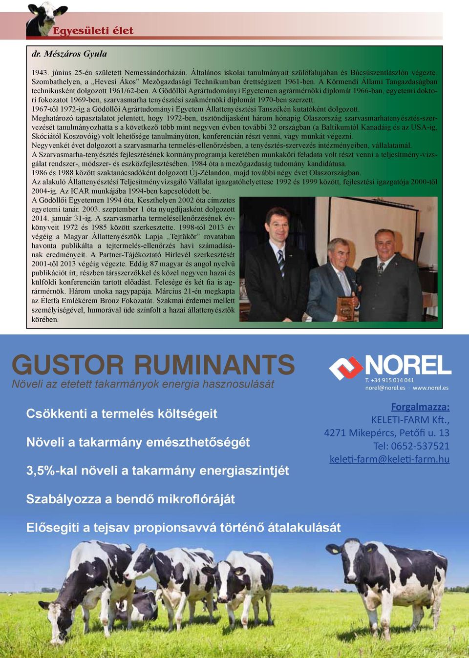 A Gödöllői Agrártudományi Egyetemen agrármérnöki diplomát 1966-ban, egyetemi doktori fokozatot 1969-ben, szarvasmarha tenyésztési szakmérnöki diplomát 1970-ben szerzett.