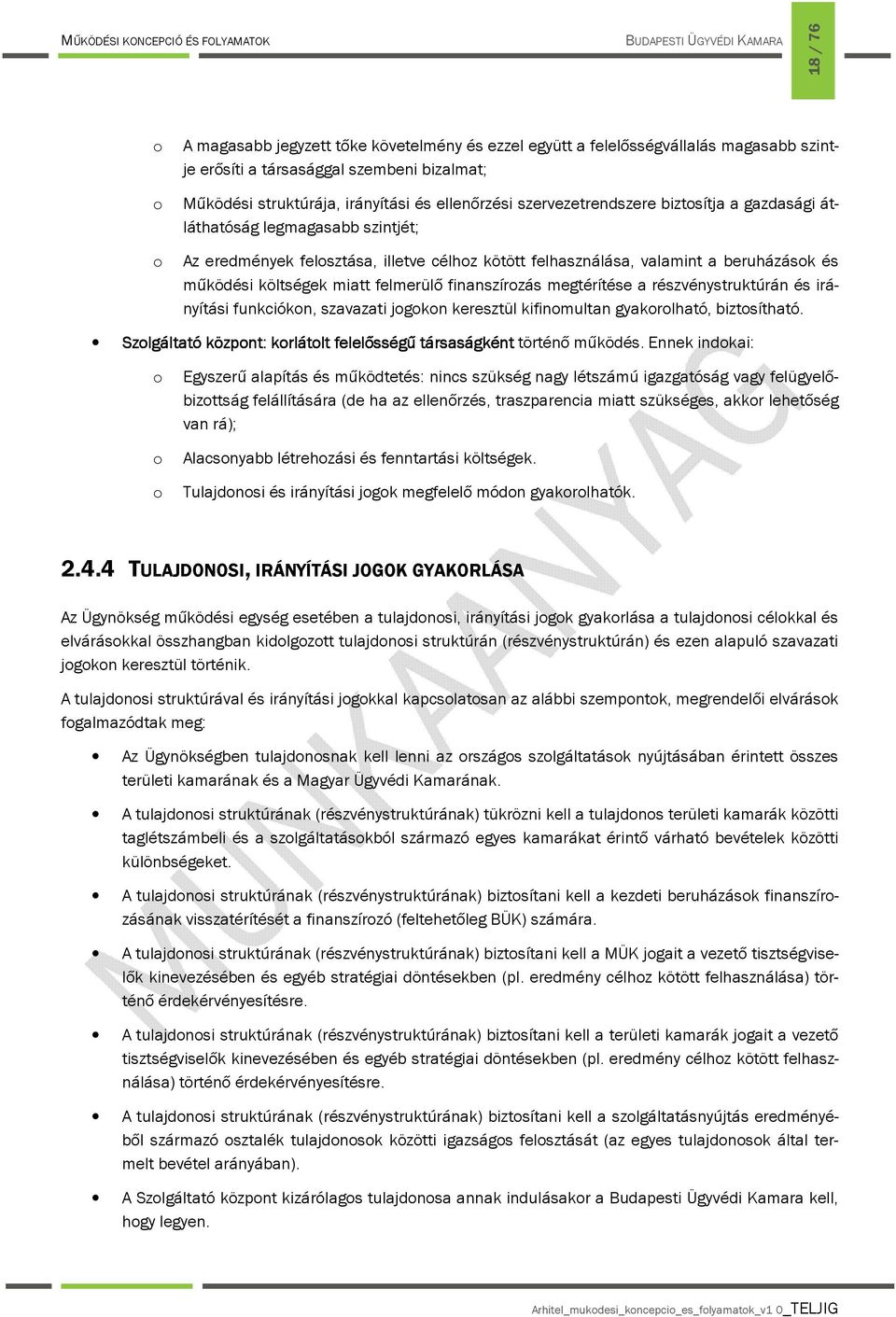 finanszírzás megtérítése a részvénystruktúrán és irányítási funkciókn, szavazati jgkn keresztül kifinmultan gyakrlható, biztsítható.