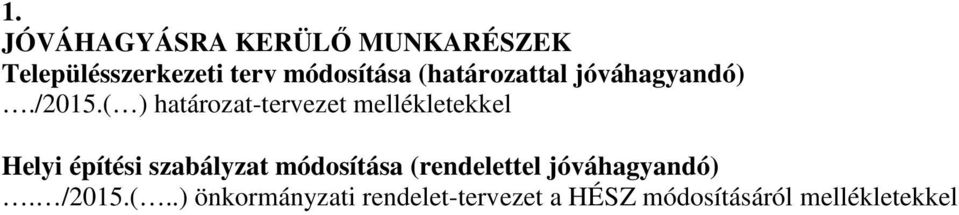 ( ) határozat-tervezet mellékletekkel Helyi építési szabályzat