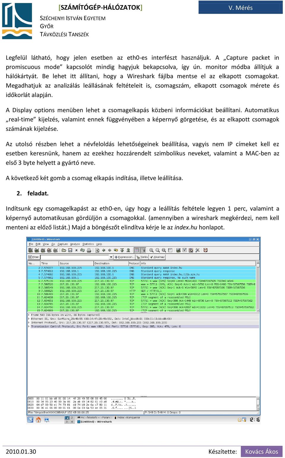 A Display options menüben lehet a csomagelkapás közbeni információkat beállítani.