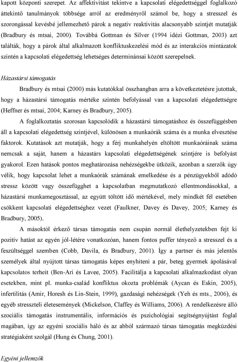 reaktivitás alacsonyabb szintjét mutatják (Bradbury és mtsai, 2000).