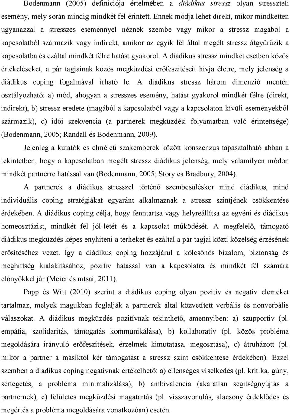 stressz átgyűrűzik a kapcsolatba és ezáltal mindkét félre hatást gyakorol.