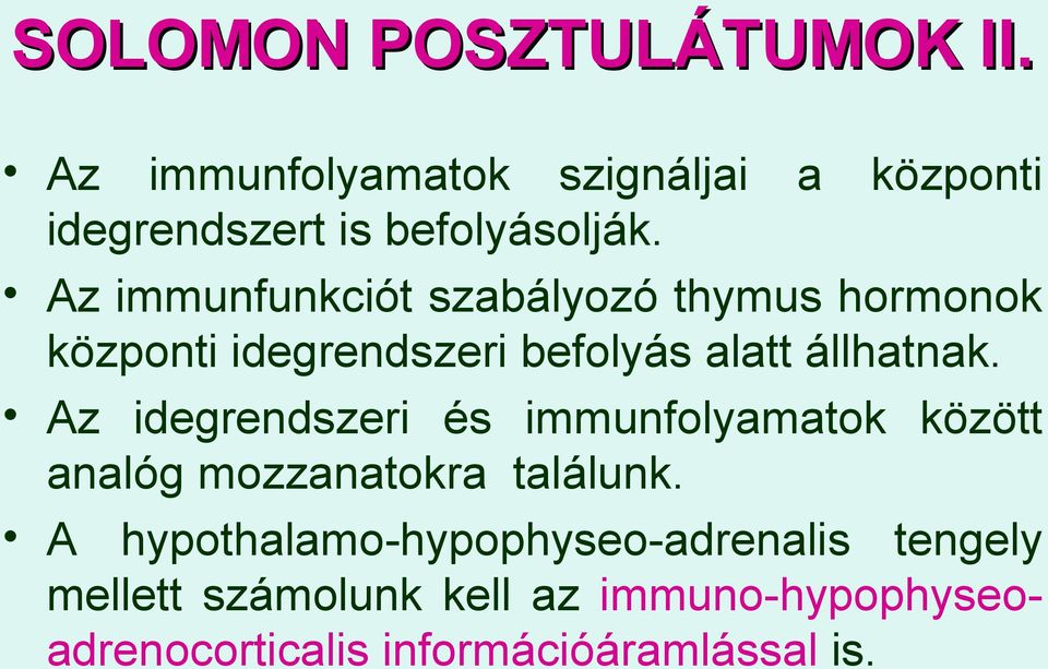 Az idegrendszeri és immunfolyamatok között analóg mozzanatokra találunk.