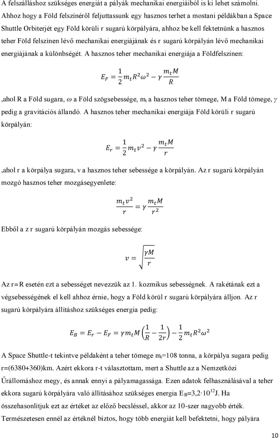 felszínen lévő mechanikai energiájának és r sugarú körpályán lévő mechanikai energiájának a különbségét.