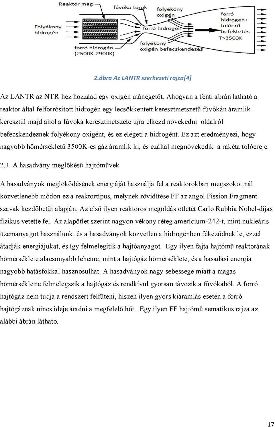 befecskendeznek folyékony oxigént, és ez elégeti a hidrogént. Ez azt eredményezi, hogy nagyobb hőmérsékletű 35