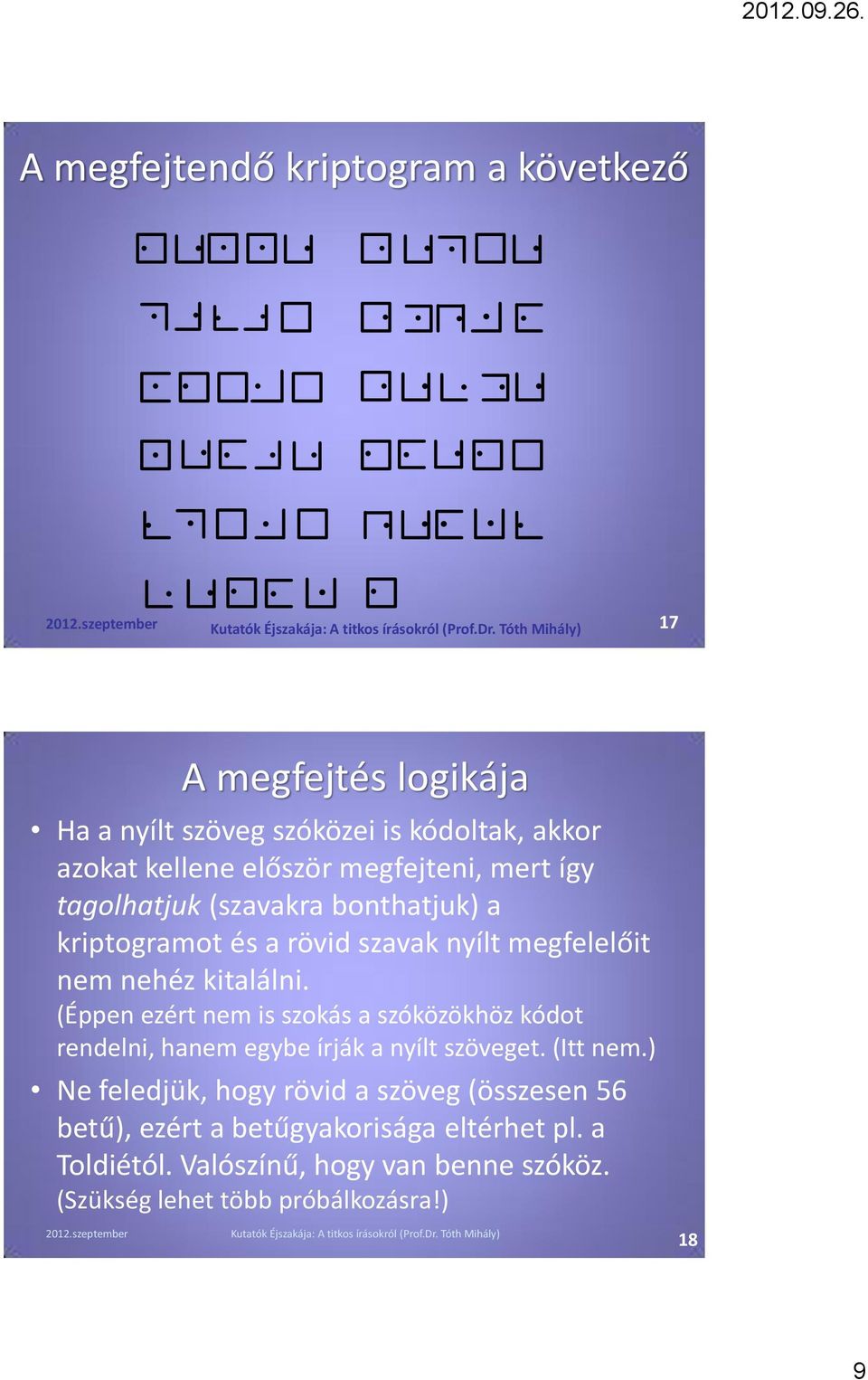 (Éppen ezért nem is szokás a szóközökhöz kódot rendelni, hanem egybe írják a nyílt szöveget. (Itt nem.