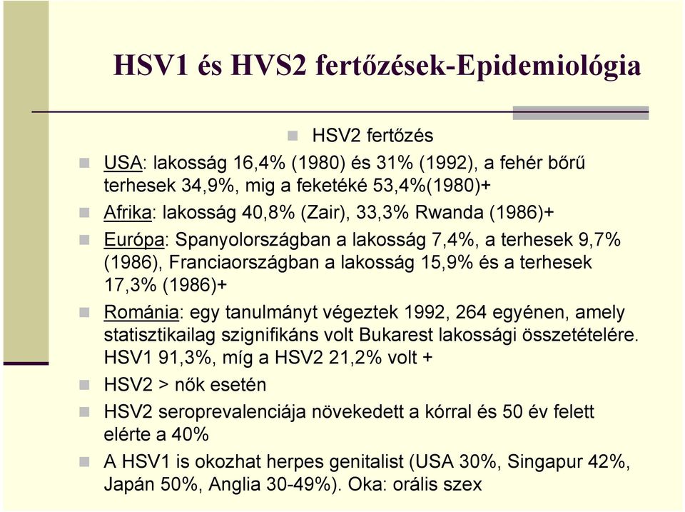 egy tanulmányt végeztek 1992, 264 egyénen, amely statisztikailag szignifikáns volt Bukarest lakossági összetételére.