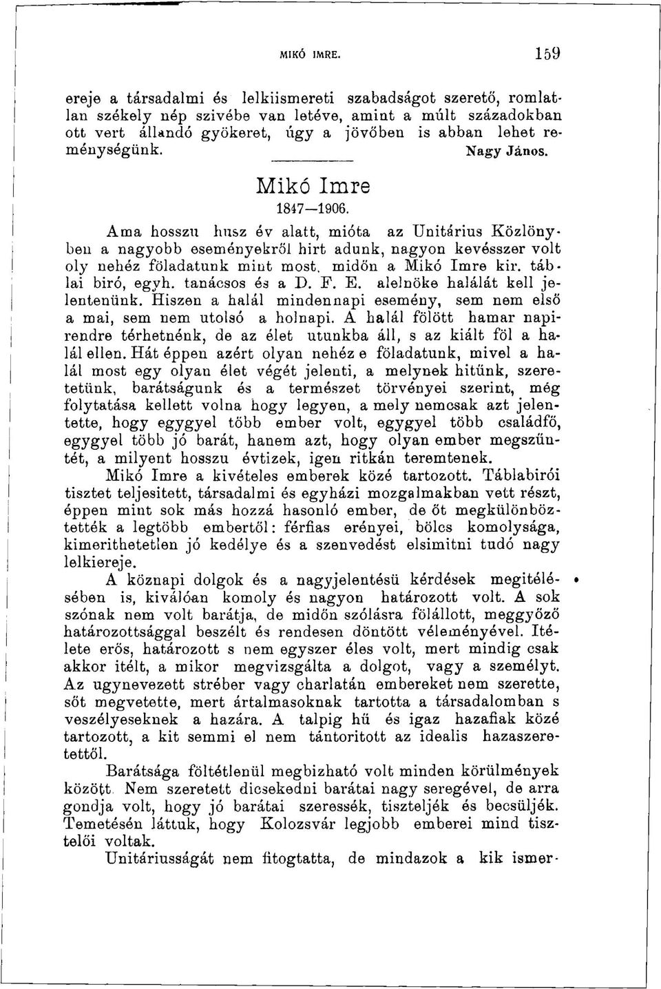 Nagy János. Mikó Imre 1847 1906. Ama hosszú husz év alatt, mióta az Unitárius Közlönyben a nagyobb eseményekről hirt adunk, nagyon kevésszer volt oly nehéz föladatunk mint most. midőn a Mikó Imre kir.