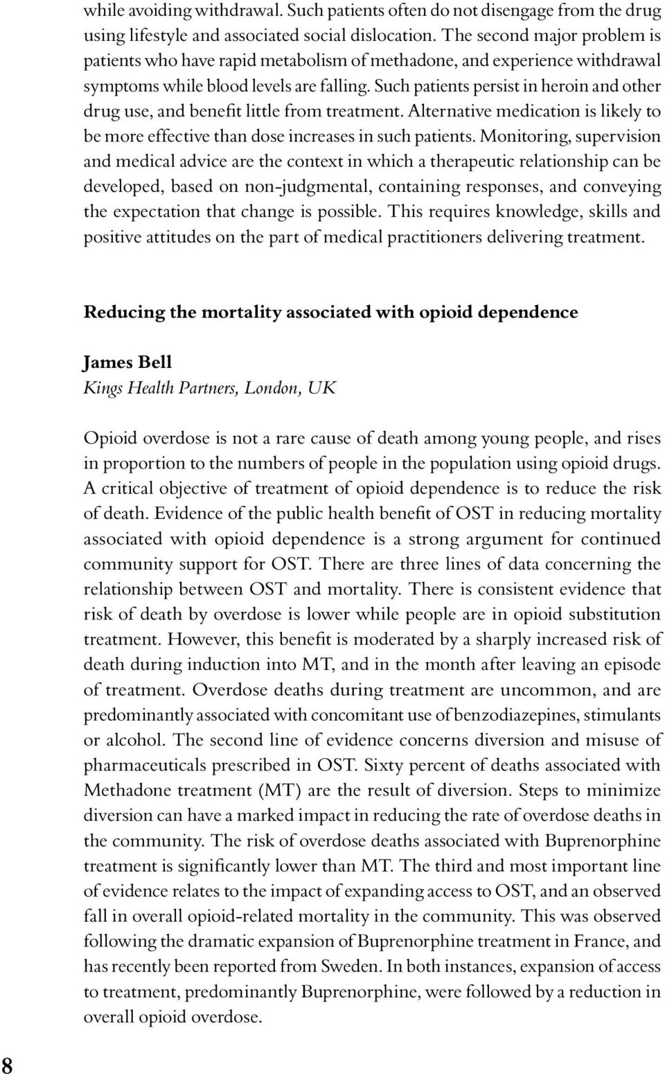 Such patients persist in heroin and other drug use, and benefit little from treatment. Alternative medication is likely to be more effective than dose increases in such patients.