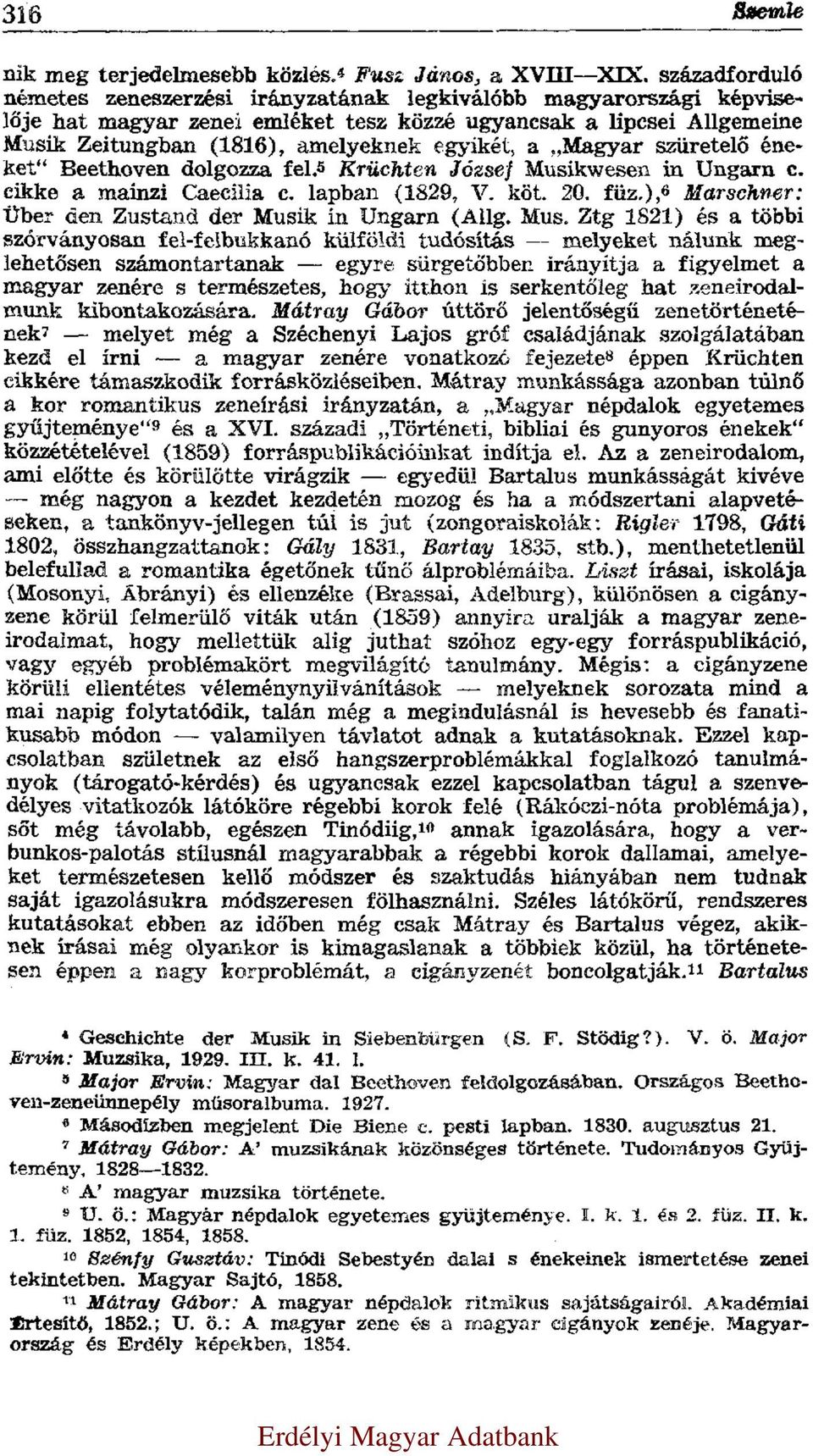 Magyar szüretelő éneket Beethoven dolgozza fel. 5 Kruchten József Musikwesen in Ungarn c. cikke a mainzi Caecilia c. lapban (1829, V. köt. 20. füz.