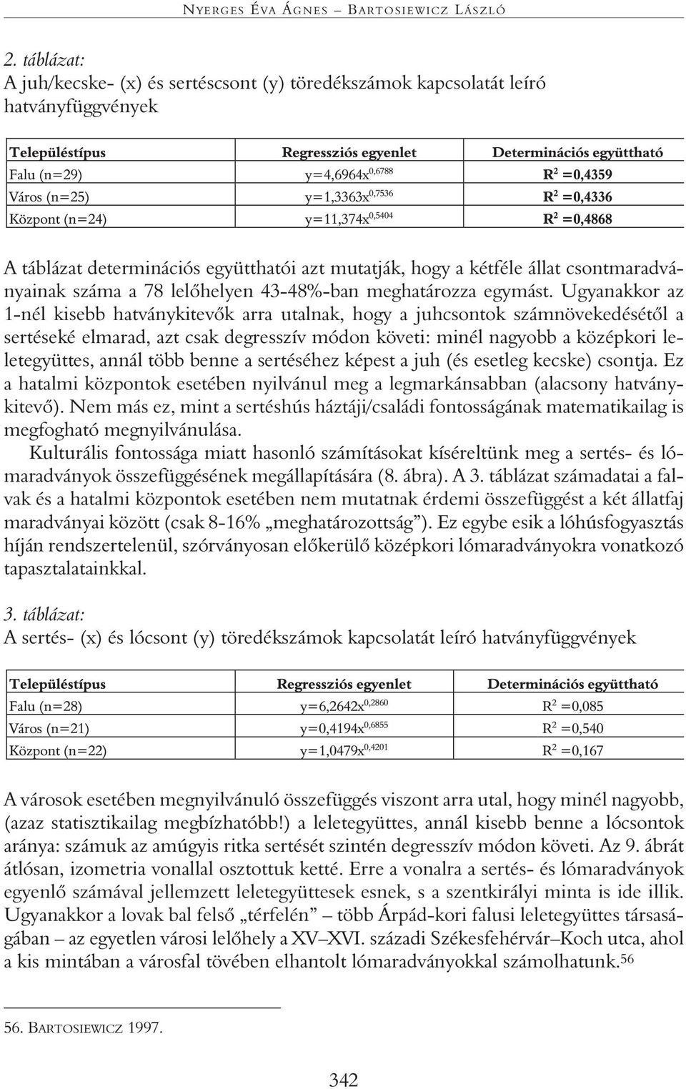 lelôhelyen 43-48%-ban meghatározza egymást.