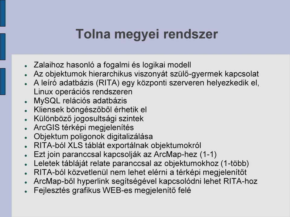 Objektum poligonok digitalizálása RTA-ból XLS táblát exportálnak objektumokról Ezt join paranccsal kapcsolják az ArcMap-hez (1-1) Leletek tábláját relate paranccsal az