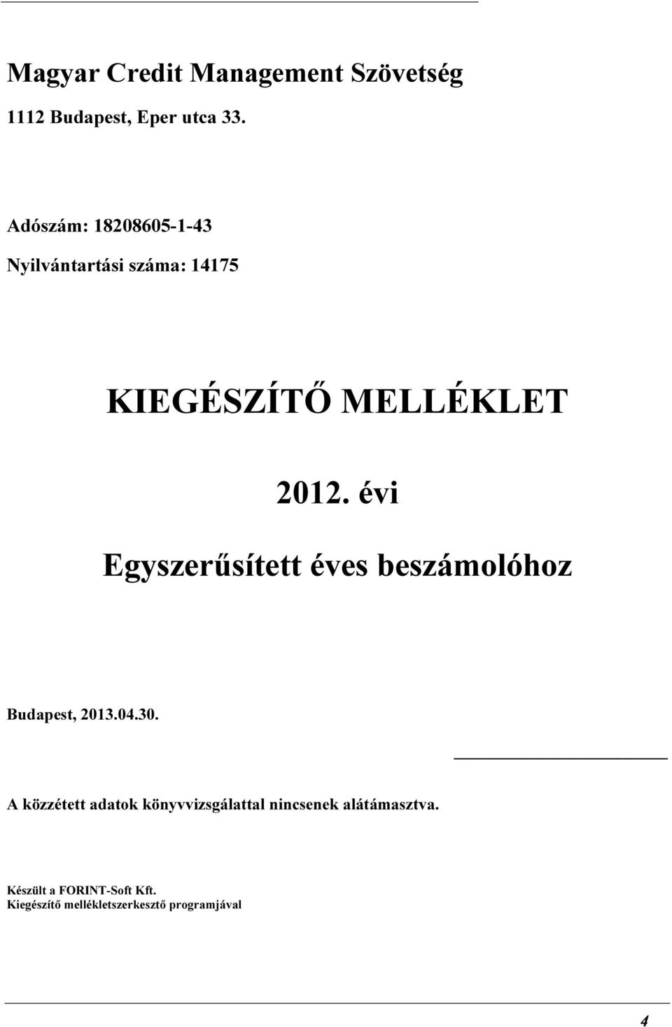 évi Egyszerűsített éves beszámolóhoz Budapest, 2013.04.30.