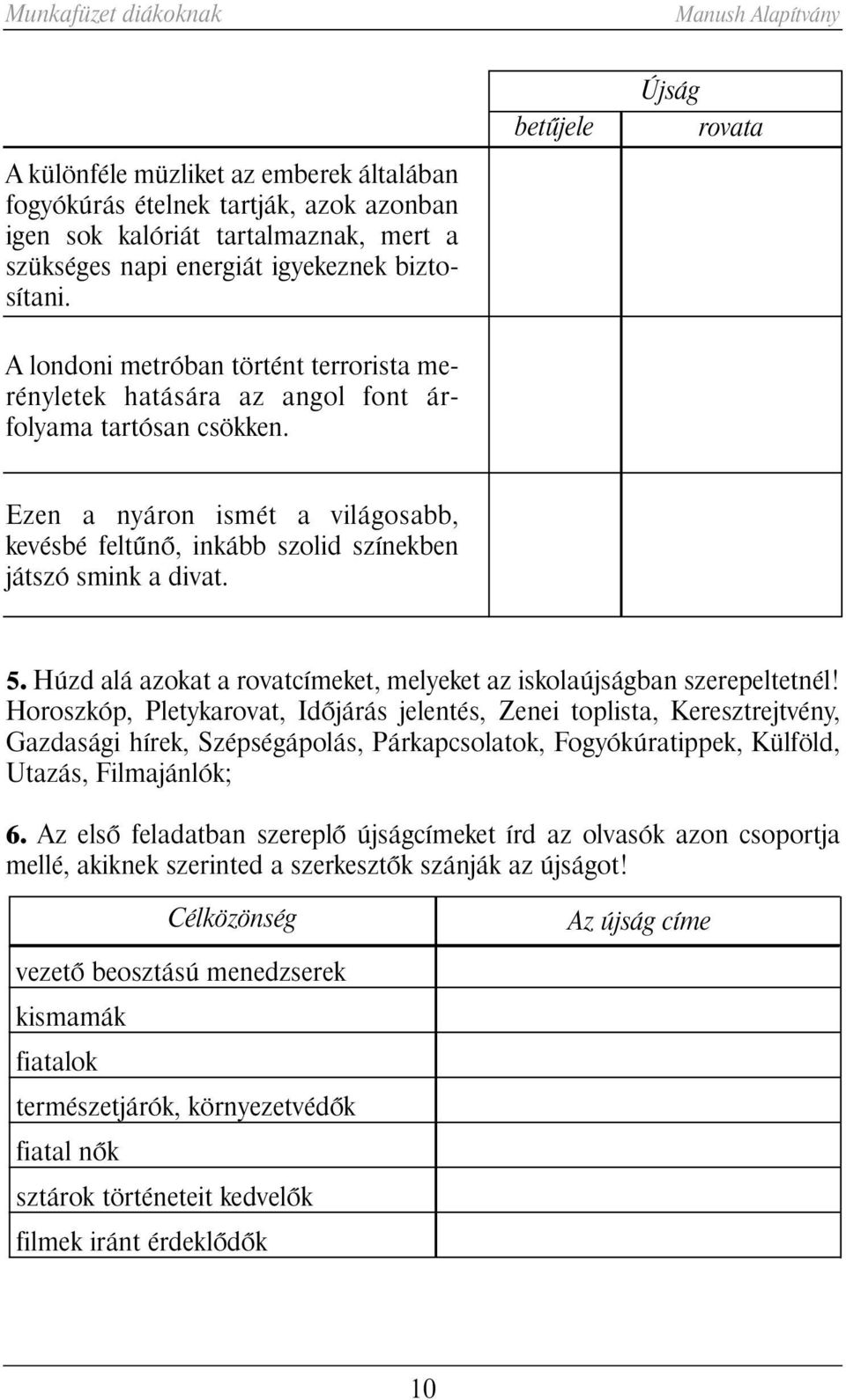 Húzd alá azokat a rovatcímeket, melyeket az iskolaújságban szerepeltetnél!