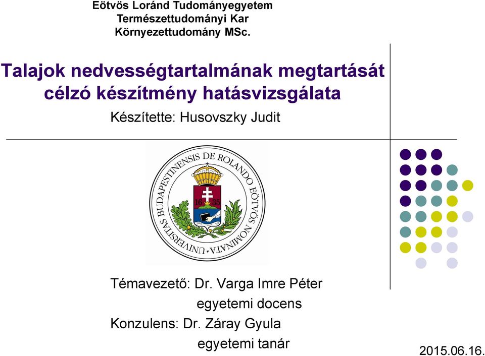 Talajok nedvességtartalmának megtartását célzó készítmény