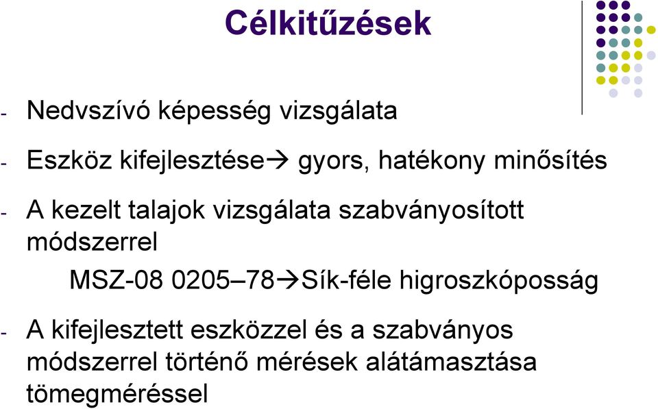 módszerrel MSZ-08 0205 78 Sík-féle higroszkóposság - A kifejlesztett