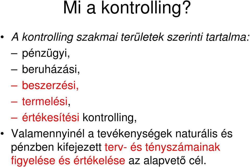 beruházási, beszerzési, termelési, értékesítési kontrolling,